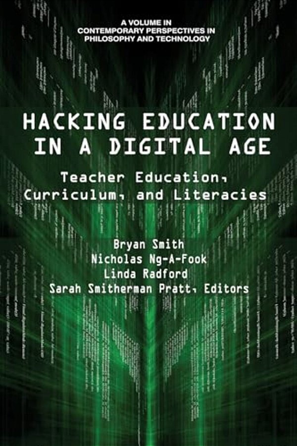 Hacking Education In A Digital Age: Teacher Education, Curriculum, And Literacies-..