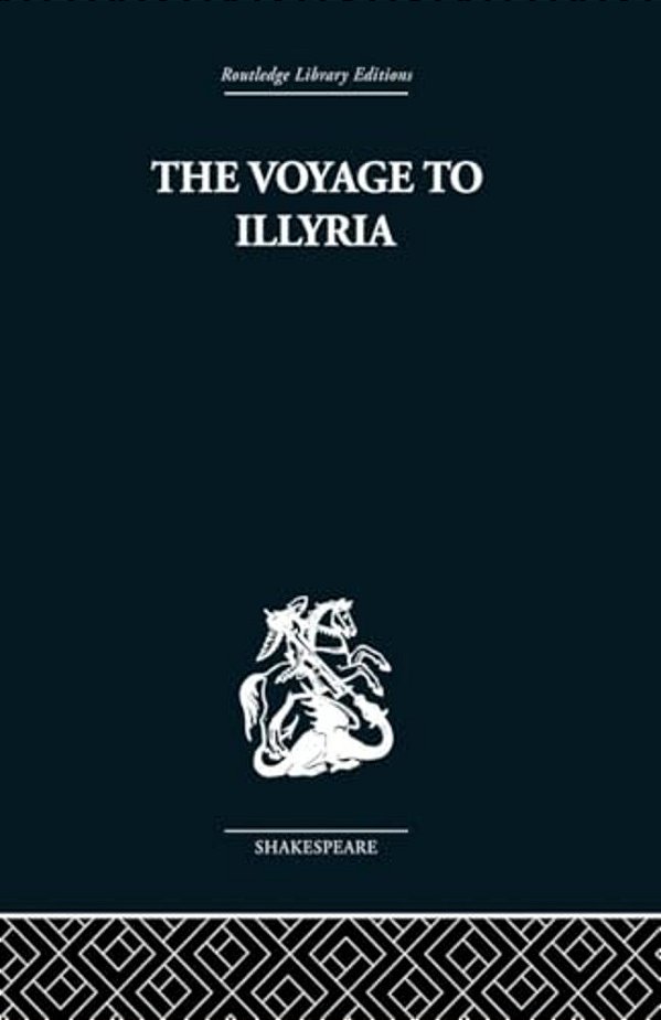 The Voyage To Illyria: A New Study Of Shakespeare-..