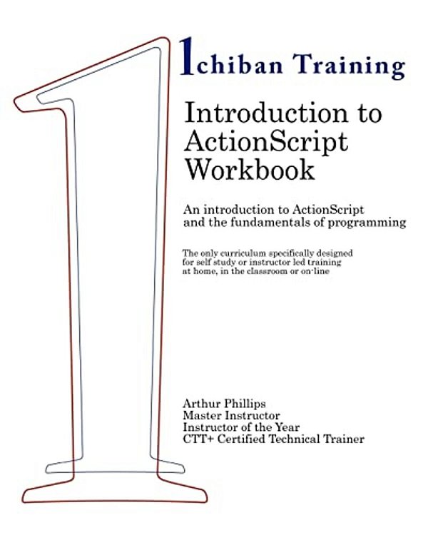 Introduction To Actionscript Workbook: An Introduction To Actionscript And The Fundamentals Of Programming. The Only Curriculum Specifically Designed-..