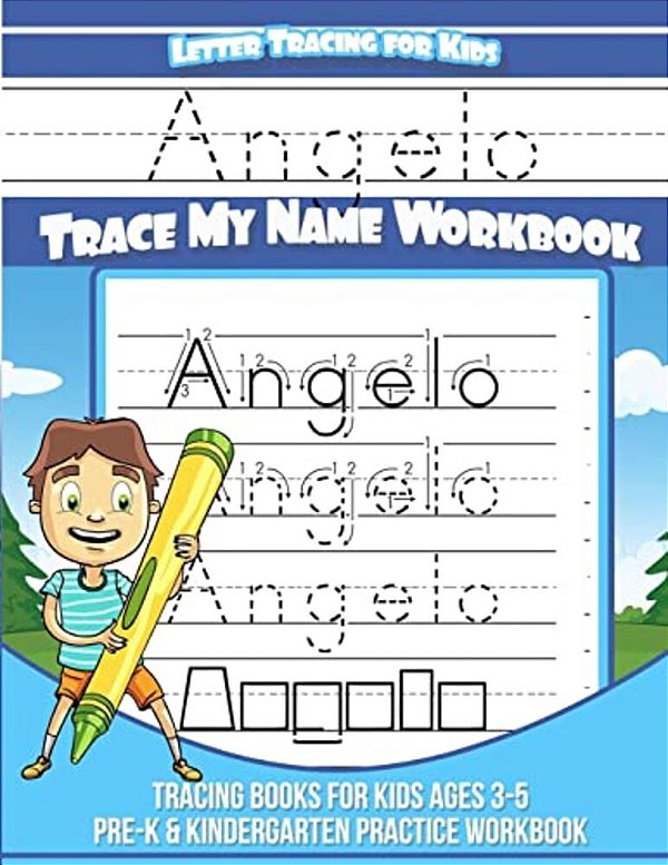 Angelo Letter Tracing For Kids Trace My Name Workbook: Tracing Books For Kids Ages 3 - 5 Pre-k & Kindergarten Practice Workbook-..