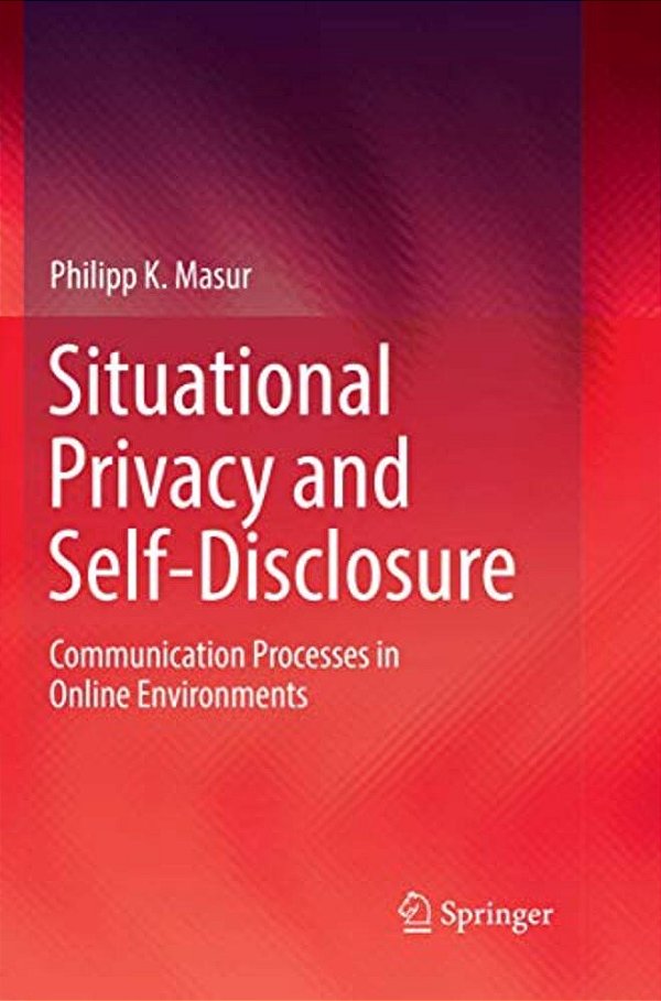 Situational Privacy And Self-Disclosure: Communication Processes In Online Environments-..