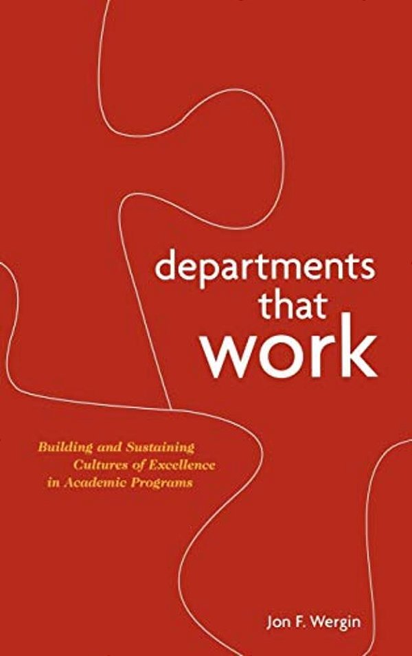 Departments That Work: Building And Sustaining Cultures Of Excellence In Academic Programs-..