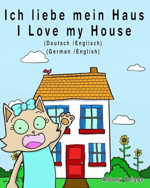 Ich Liebe Mein Haus - I Love My House: Bilderbuch Für Kinder - Deutsche/Englisch-..