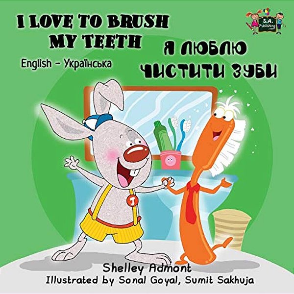 I Love To Brush My Teeth: English Ukrainian Bilingual Edition-..