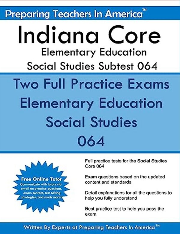 Indiana Core Elementary Education: Social Studies Subtest 064: Indiana Core Assessments-..