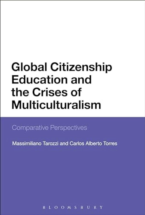 Global Citizenship Education And The Crises Of Multiculturalism: Comparative Perspectives-..