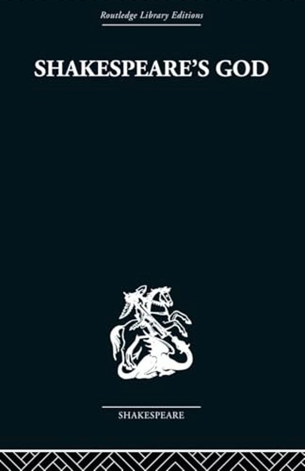 Shakespeare's God: The Role Of Religion In The Tragedies-..