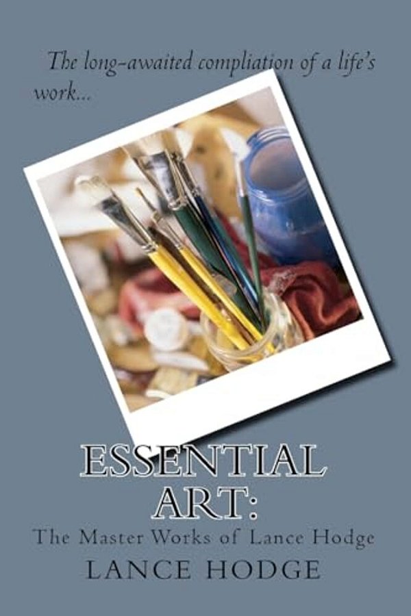 Essential Art: The Master Works Of Lance Hodge-..