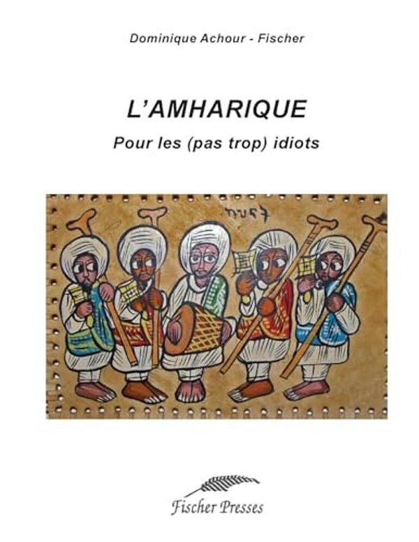 L'Amharique Pour Les (Pas Trop) Idiots-..