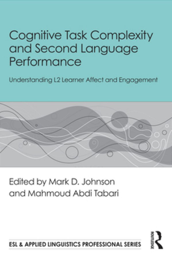 Cognitive Task Complexity And Second Language Performance: Understanding L2 Learner Affect And Engagement-..