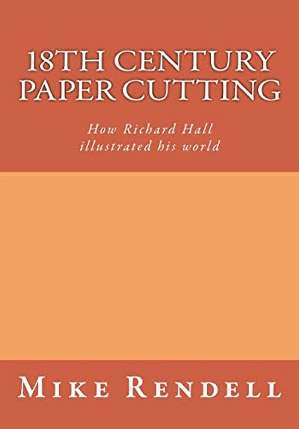 18Th Century Paper Cutting: How Richard Hall Illustrated His World-..