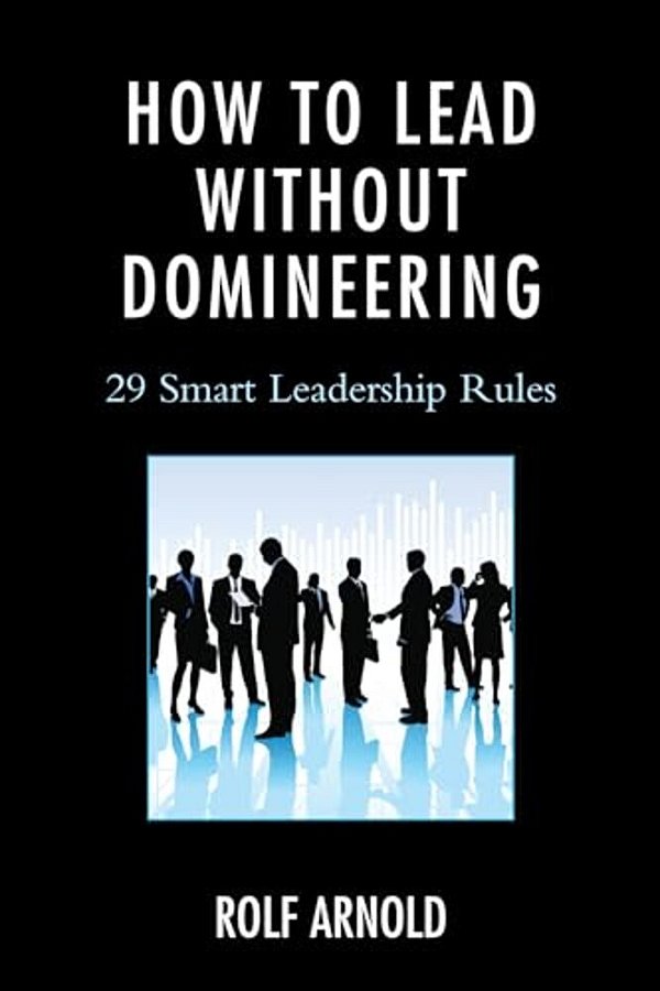 How To Lead Without Domineering: 29 Smart Leadership Rules-..