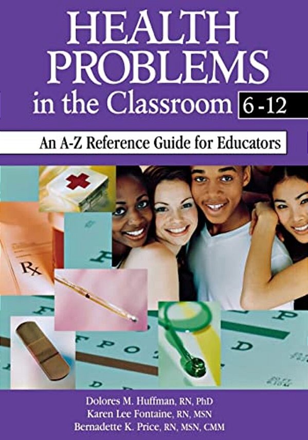 Health Problems In The Classroom 6-12: An A-z Reference Guide For Educators-..