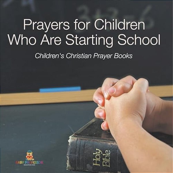 Prayers For Children Who Are Starting School - Children's Christian Prayer Books-..