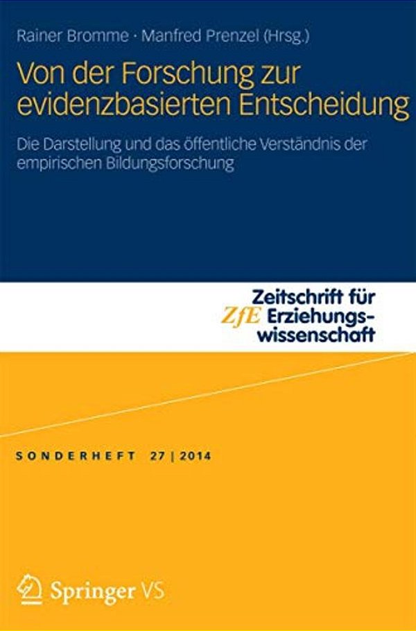 Von Der Forschung Zur Evidenzbasierten Entscheidung: Die Darstellung Und Das Öffentliche Verständnis Der Empirischen Bildungsforschung-..