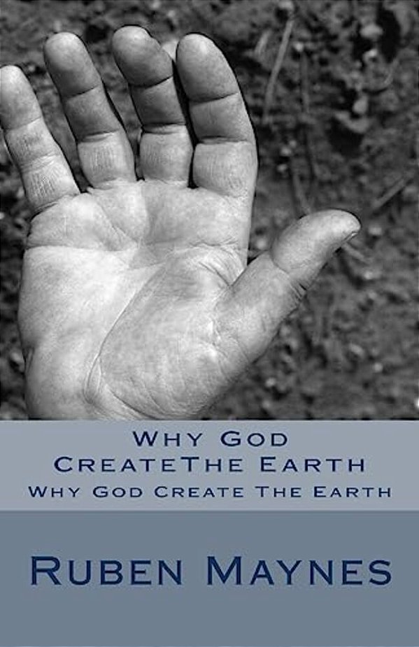 Why God Createthe Earth: Why God Create The Earth-..