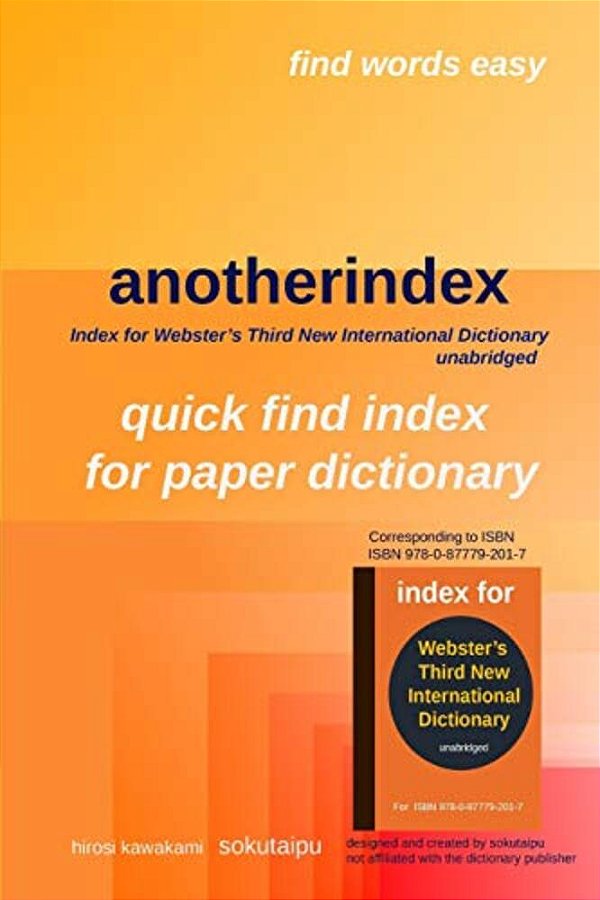 Anotherindex: Index For Webster's Third New International Dictionary Unabridged-..