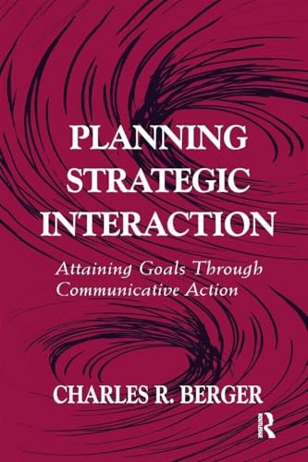 Planning Strategic Interaction: Attaining Goals Through Communicative Action-..