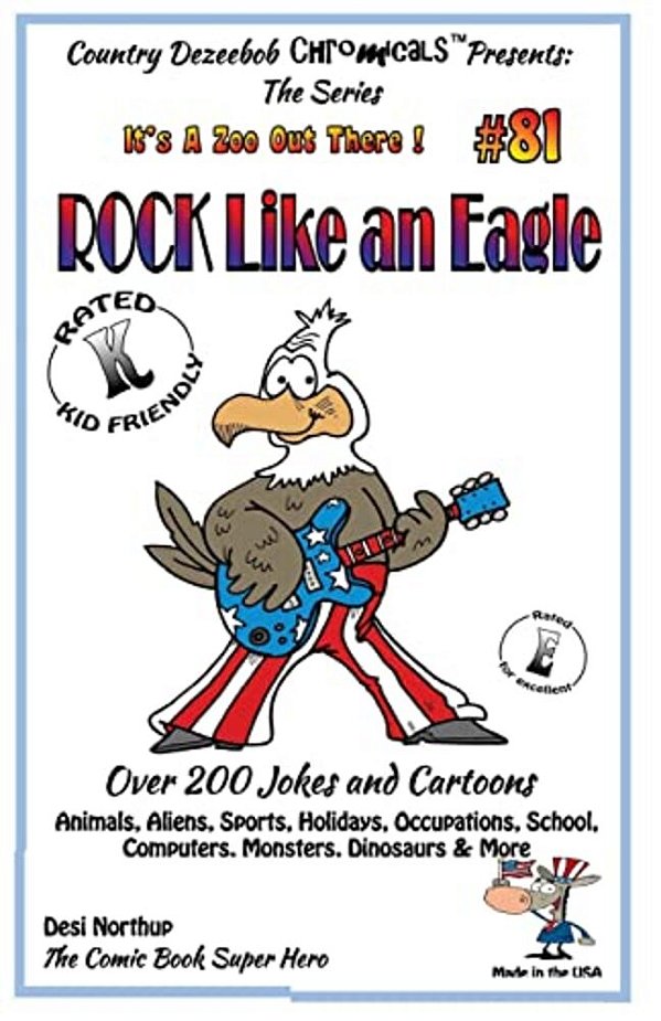 Rock Like An Eagle - Over 200 Jokes + Cartoons - Animals, Aliens, Sports, Holidays, Occupations, School, Computers, Monsters, Dinosaurs & More - In Bl-..