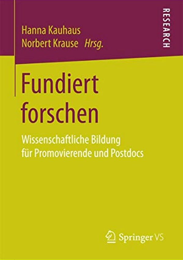 Fundiert Forschen: Wissenschaftliche Bildung Für Promovierende Und Postdocs-..