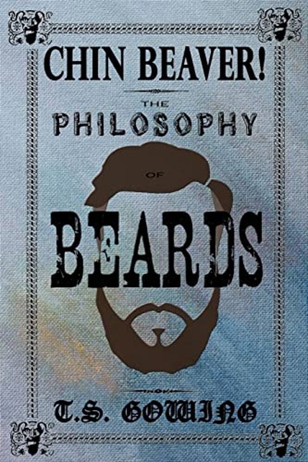 Chin Beaver!: The Philosophy Of Beards-..