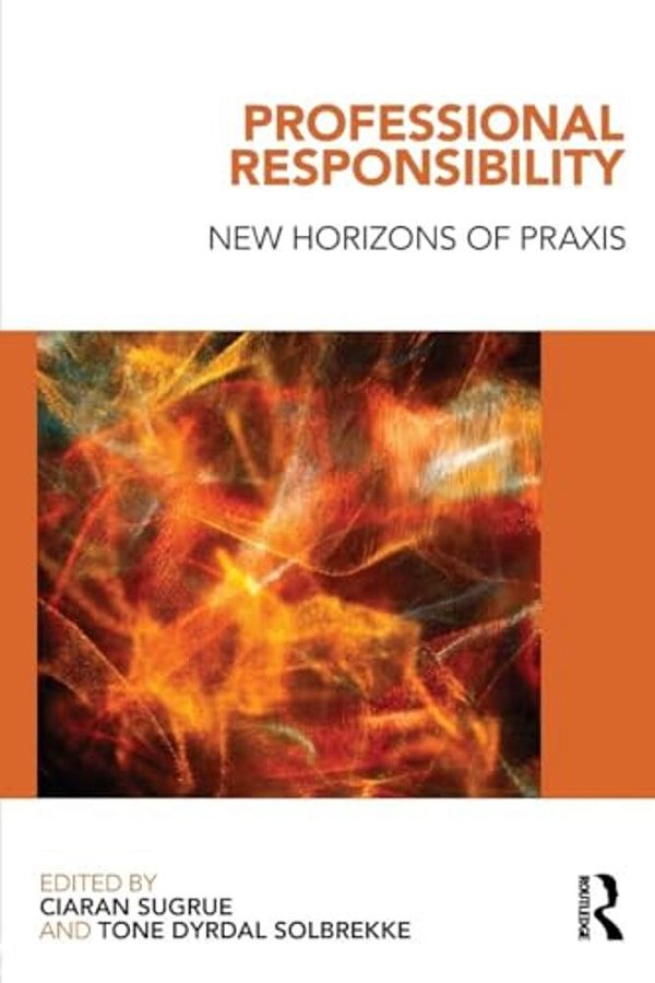 Professional Responsibility: New Horizons Of Praxis-..