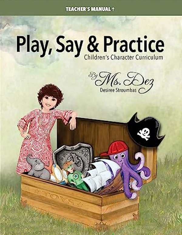 Play, Say & Practice Teacher's Manual (With Bible Verses): Children's Character Curriculum-..