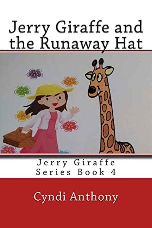 Jerry Giraffe And The Runaway Hat: Jerry Giraffe Series Book 4-..