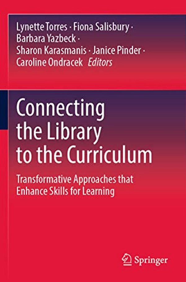 Connecting The Library To The Curriculum: Transformative Approaches That Enhance Skills For Learning-..