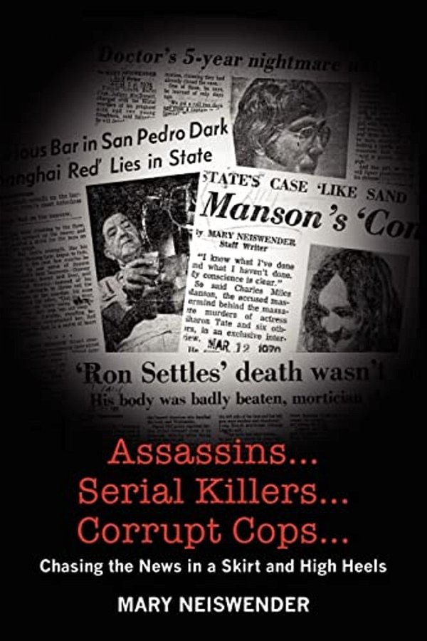Assassins... Serial Killers... Corrupt Cops...: Chasing The News In A Skirt And High Heels-..