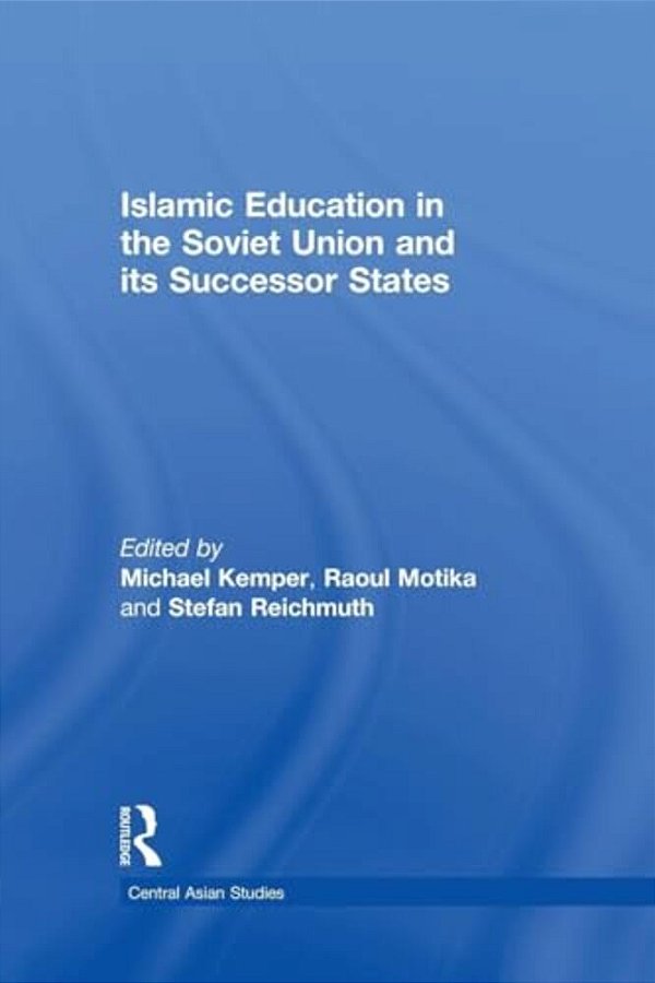 Islamic Education In The Soviet Union And Its Successor States-..