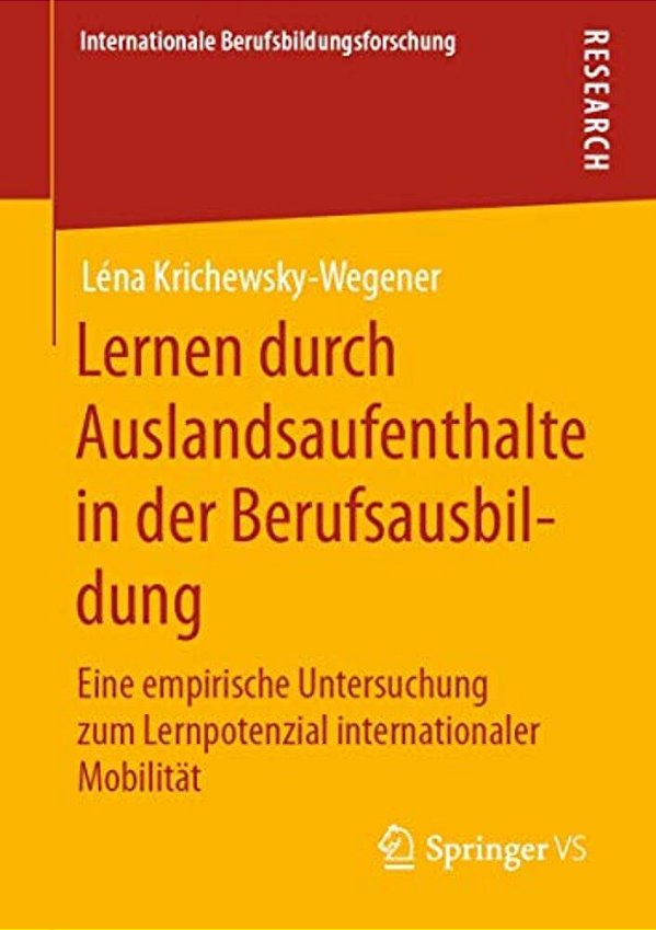 Lernen Durch Auslandsaufenthalte In Der Berufsausbildung: Eine Empirische Untersuchung Zum Lernpotenzial Internationaler Mobilität-..