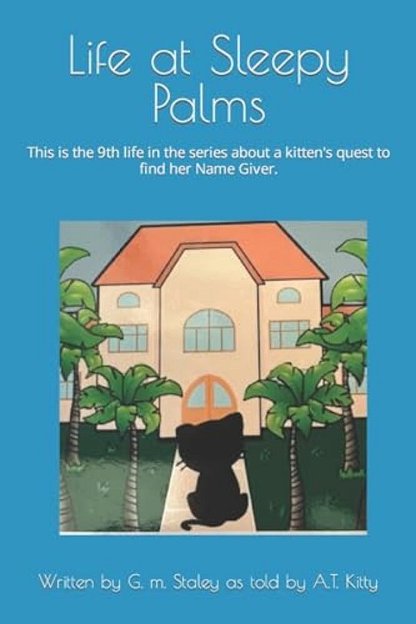 Life At Sleepy Palms: 9Th Life Of A. T. Kitty-..