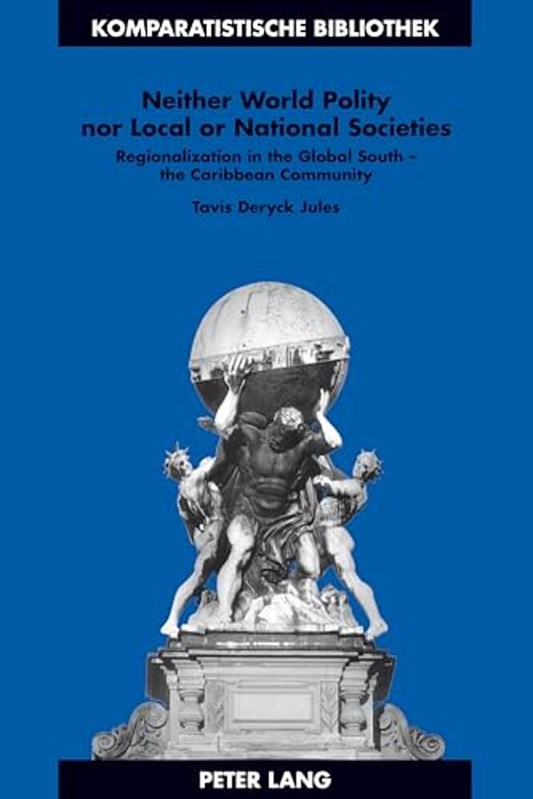 Neither World Polity Nor Local Or National Societies: Regionalization In The Global South - The Caribbean Community-..