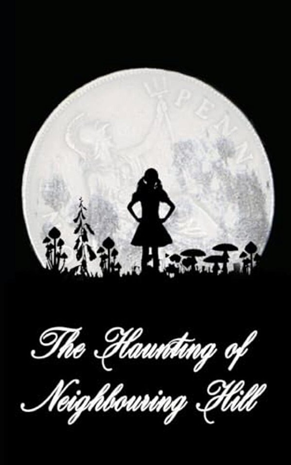 The Haunting Of Neighbouring Hill: Book 2-..