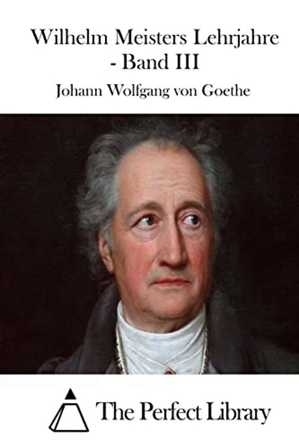 Wilhelm Meisters Lehrjahre - Band III-..