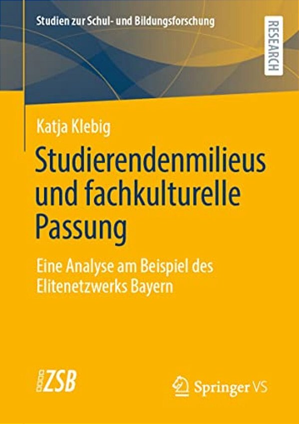 Studierendenmilieus Und Fachkulturelle Passung: Eine Analyse Am Beispiel Des Elitenetzwerks Bayern-..