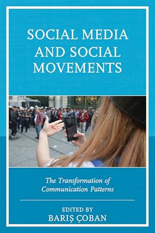 Social Media And Social Movements: The Transformation Of Communication Patterns-..