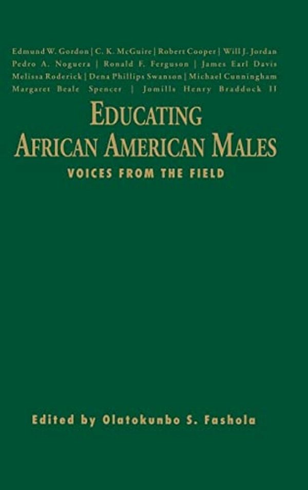Educating African American Males: Voices From The Field-..