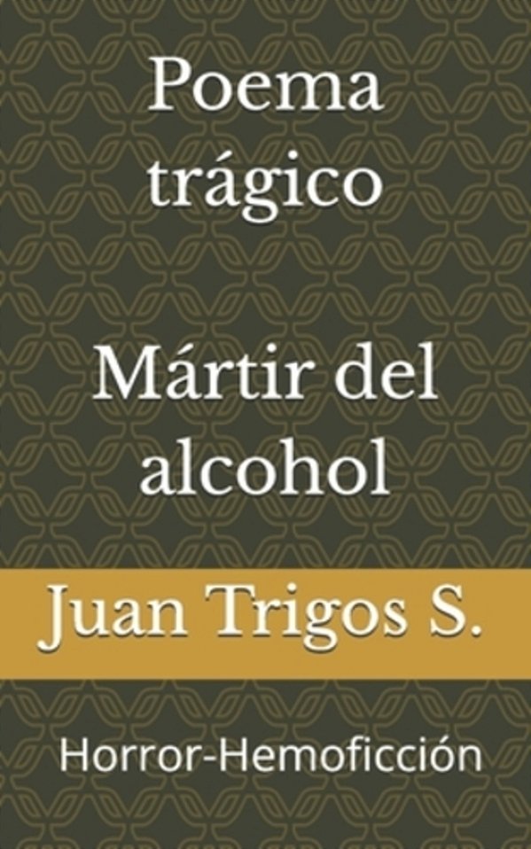 Mártir Del Alcohol: Invenciones Históricas Horror-Hemoficción-..