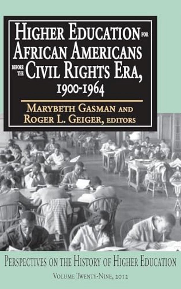 Higher Education For African Americans Before The Civil Rights Era, 1900-1964-..