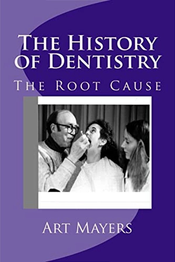 The History Of Dentistry: Part Four: The Root Cause-..