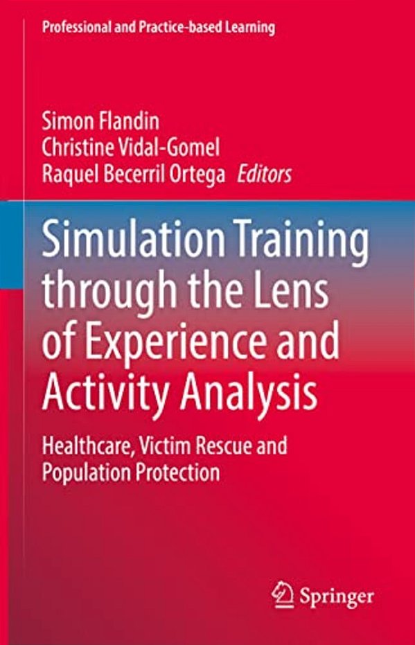 Simulation Training Through The Lens Of Experience And Activity Analysis: Healthcare, Victim Rescue And Population Protection-..