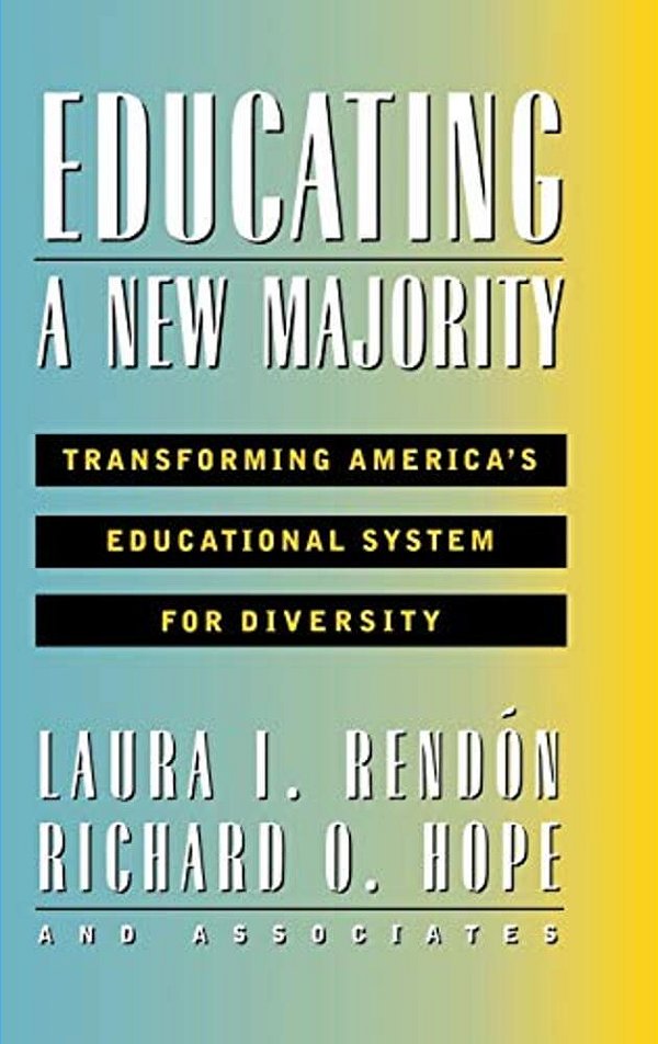Educating A New Majority: Transforming America's Educational System For Diversity-..