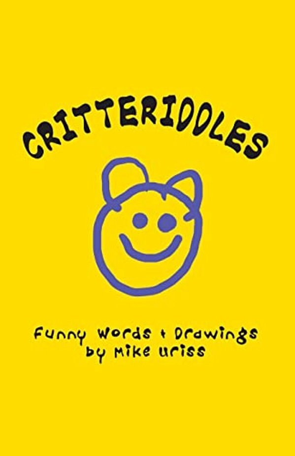 Critteriddles: Funny Rhymes, Riddles And Pictures-..