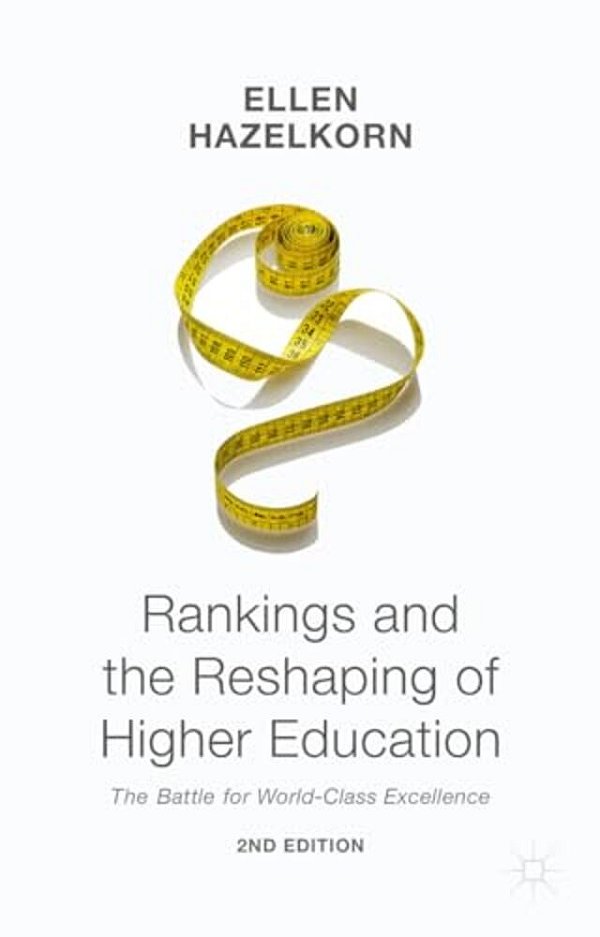 Rankings And The Reshaping Of Higher Education: The Battle For World-Class Excellence-..
