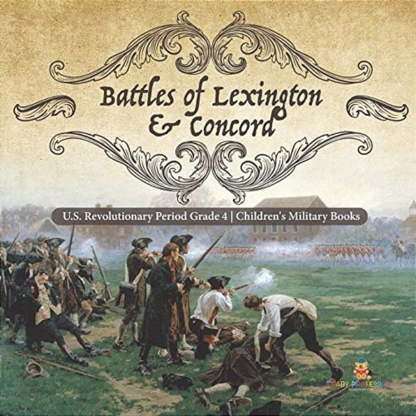 Battles Of Lexington & Concord U. S. Revolutionary Period Grade 4 Children's Military Books-..