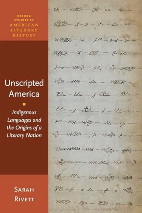 Unscripted America: Indigenous Languages And The Origins Of A Literary Nation-..
