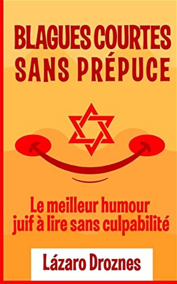 Blagues Courtes Sans Prepuce.: Le Meilleur Humour Juif À Lire Sans Culpabilité. Convient Pour Les Juifs Et Les Goym. Une Contribution Oecuménique Pou-..