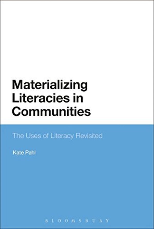 Materializing Literacies In Communities: The Uses Of Literacy Revisited-..